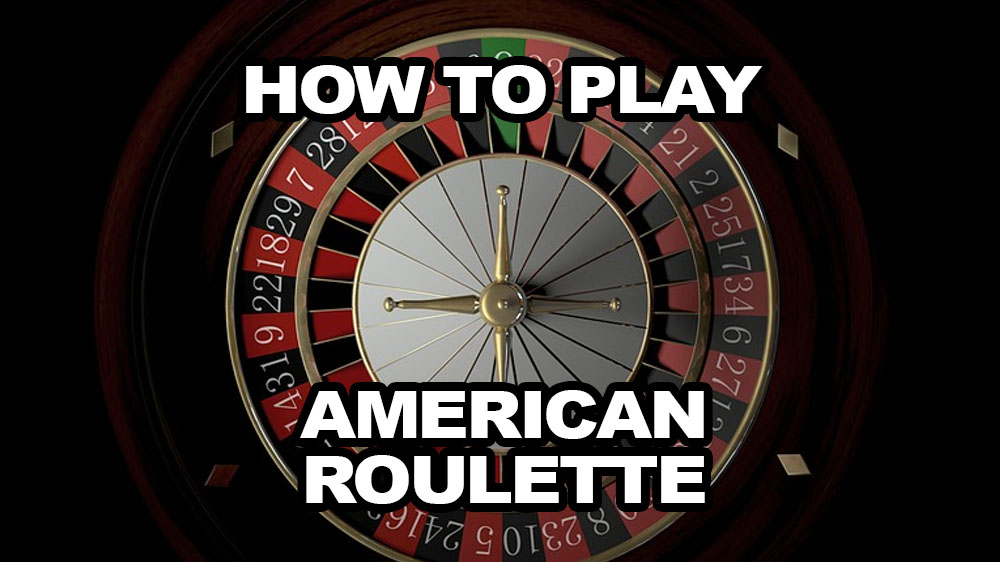 A Concise Guide How To Play American Roulette Jackpotfinder