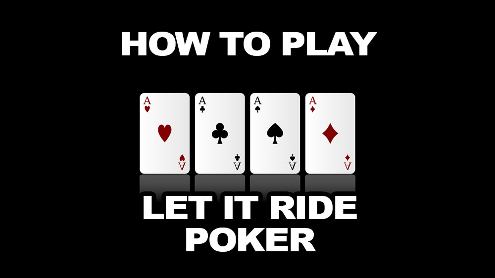 How To Play Let it Ride Poker In Easy Steps Jackpotfinder