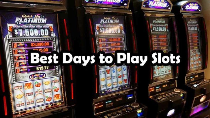 Best Day To Play Slots