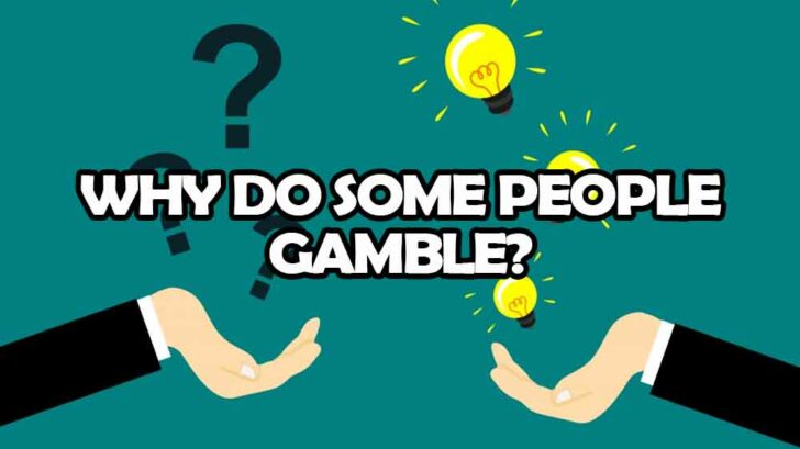 Why Do Some People Gamble?