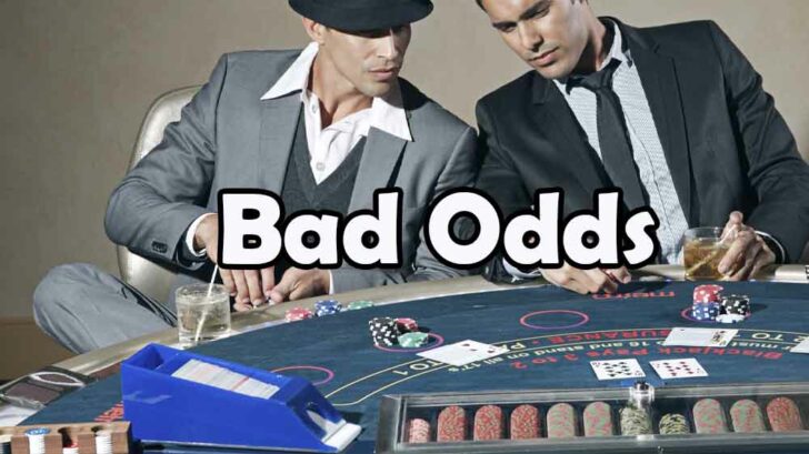 bad odds