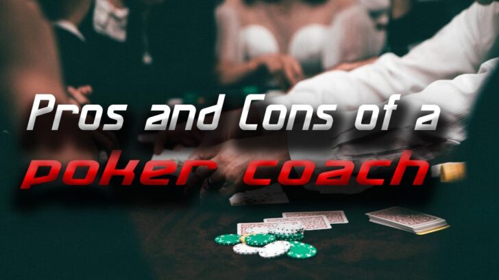 Pros and Cons of hiring a poker coach