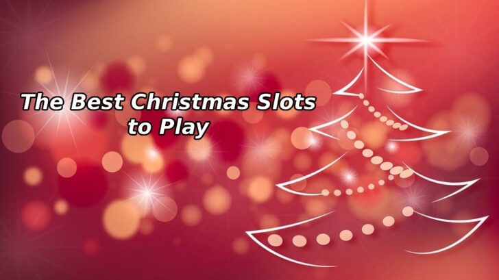 The Best Christmas Slots to Play