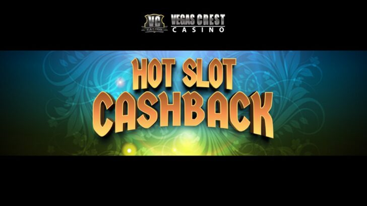 Hot slot cashback at Vegas Crest